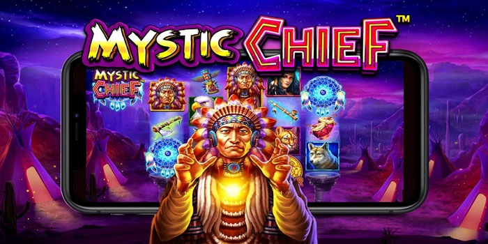 Tips Jitu Dapatkan Jackpot Slot Mystic Chief Terpercaya