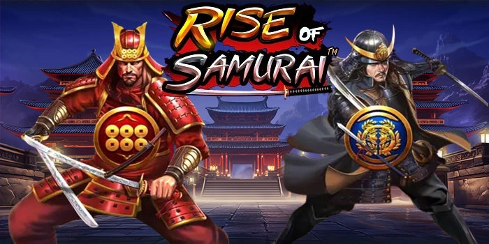 Tips Slot Rise of Samurai Untuk Hasil Konsisten