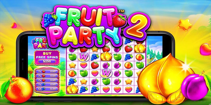 Tips Ampuh Slot Fruit Party 2 Agar Selalu Profit